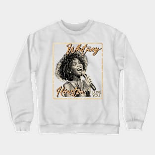 Whitney Houston i love you Crewneck Sweatshirt